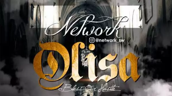 Network - Olisa (Prod By Luminary Beatz)